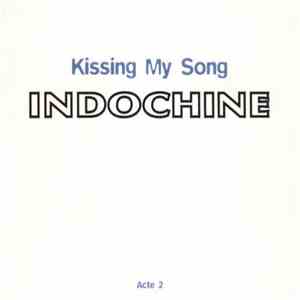 Indochine - Kissing My Song download free