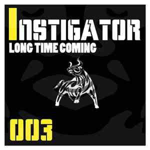 Instigator  - Long Time Coming download free