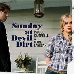 Isobel Campbell & Mark Lanegan - Sunday At Devil Dirt download free