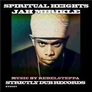 Jah Mirikle, Rebelsteppa - Spiritual Heights download free