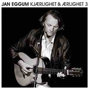 Jan Eggum - Kjærlighet & Ærlighet 3 download free
