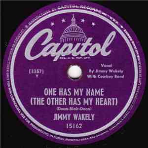 Jimmy Wakely - One Has My Name / You're The Sweetest Rose In Texas download free