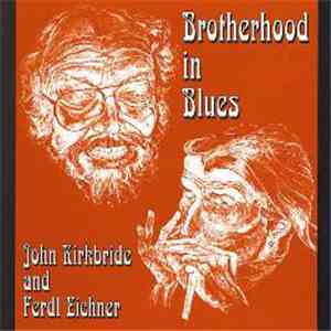 John Kirkbride & Ferdl Eichner - Brotherhood In Blues download free
