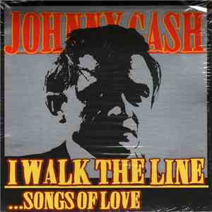 Johnny Cash - I Walk The Line...Songs Of Love download free