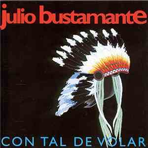 Julio Bustamante - Con Tal De Volar download free