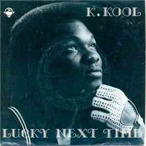 K. Kool  - Lucky Next Time download free