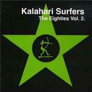 Kalahari Surfers - The Eighties Vol. 2. download free
