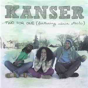 Kanser featuring Alicia Steele - Two For One download free