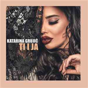 Katarina Grujić - Ti I Ja download free