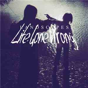 Landscapes - Life Gone Wrong download free