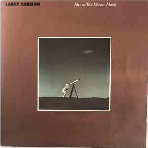 Larry Carlton - Alone/But Never Alone download free