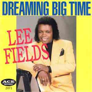 Lee Fields - Dreaming Big Time download free