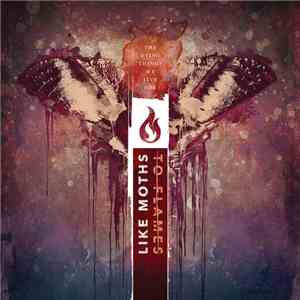 Like Moths To Flames - The Dying Things We Live For download free