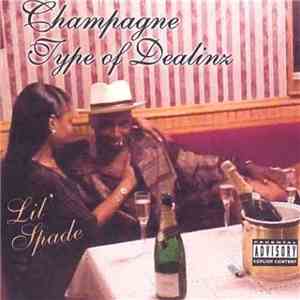 Lil' Spade - Champagne Type Of Dealinz download free