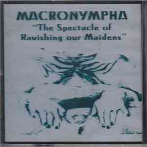 Macronympha - The Spectacle Of Ravishing Our Maidens download free