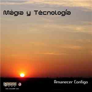 Magia Y Tecnologia - Amanecer Contigo download free