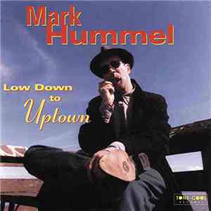 Mark Hummel - Low Down To Uptown download free