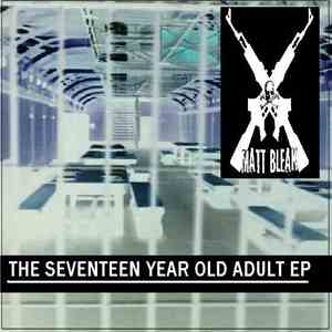 Matt Bleak - The Seventeen Year Old Adult EP download free