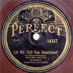 Max Terr And His Orchestra / Westchester Biltmore Country Club Orchestra - Let Me Call You Sweetheart / When You And I Were Seventeen download free