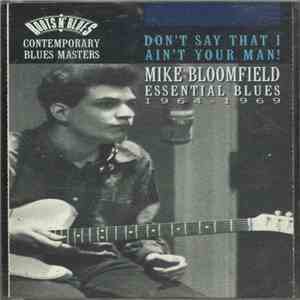 Mike Bloomfield - Don't Say That I Ain' Your Man! Essential Blues 1964-1969 download free