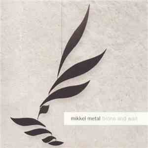 Mikkel Metal - Brone And Wait download free