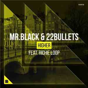 Mr.Black  & 22Bullets Feat. Richie Loop - Higher download free
