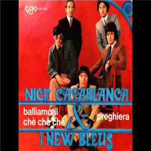 Nick Casablanca & I New Bleus - Balliamo Il Chè Chè Chè / Preghiera download free