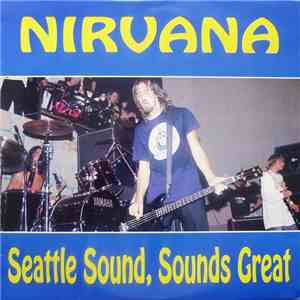 Nirvana - Seattle Sound, Sounds Great download free