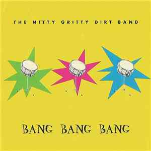 Nitty Gritty Dirt Band - Bang Bang Bang download free