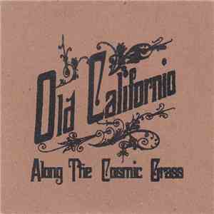 Old Californio - Along The Cosmic Grass download free