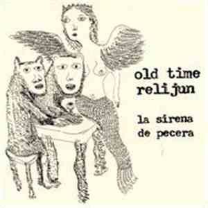 Old Time Relijun - La Sirena De Pecera download free