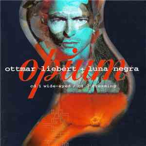 Ottmar Liebert + Luna Negra - Opium download free
