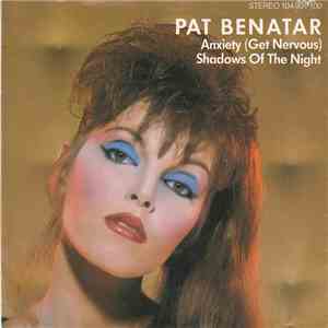 Pat Benatar - Anxiety (Get Nervous) / Shadows Of The Night download mp3 flac