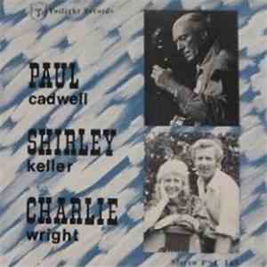 Paul Cadwell, Shirley Keller, Charlie Wright - Self-Titled download free