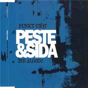 Peste & Sida - Funky Riot - Ter Alguém download free