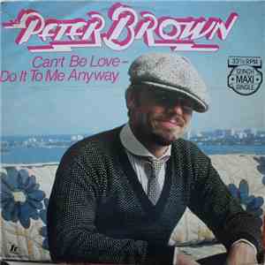 Peter Brown  - Can't Be Love - Do It To Me Anyway download free