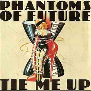Phantoms Of Future - Tie Me Up download free