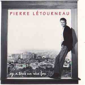 Pierre Létourneau - On A Tous Un Rêve Fou download free