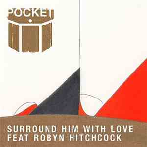 Pocket  Feat Robyn Hitchcock - Surround Him With Love download free