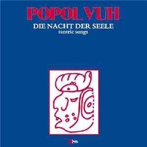 Popol Vuh - Die Nacht Der Seele - Tantric Songs download free