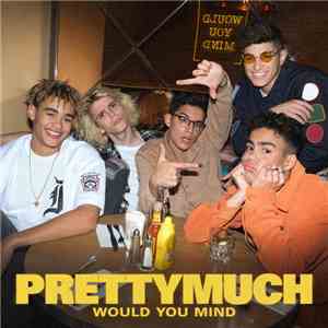 PRETTYMUCH - Would You Mind download free