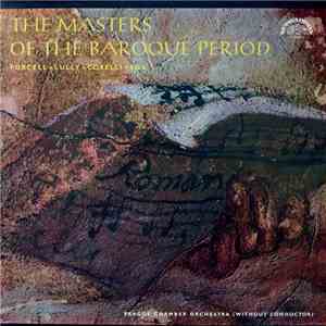 Purcell • Lully • Corelli • Fux, Prague Chamber Orchestra (Without Conductor) - The Masters Of The Baroque Period download free