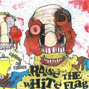 Raise The White Flag - Calling All Cynics download free