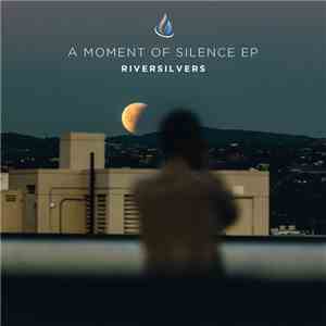 Riversilvers - A Moment Of Silence EP download free