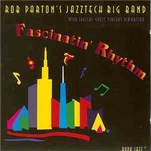 Rob Parton's Jazztech Big Band With Special Guest Vincent DiMartino - Fascinatin' Rhythm download free
