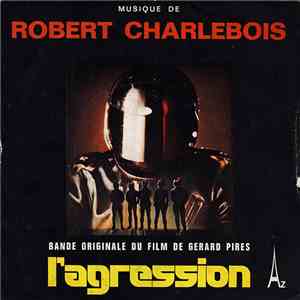 Robert Charlebois - L'Agression (Bande Originale Du Film De Gerard Pires) download free
