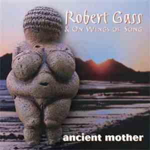 Robert Gass & On Wings Of Song - The Chants Of The World Series: Ancient Mother download free