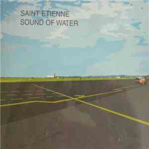 Saint Etienne - Sound Of Water download free