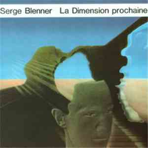 Serge Blenner - La Dimension Prochaine download free