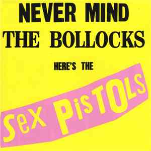 Sex Pistols - Never Mind The Bollocks Here's The Sex Pistols download free